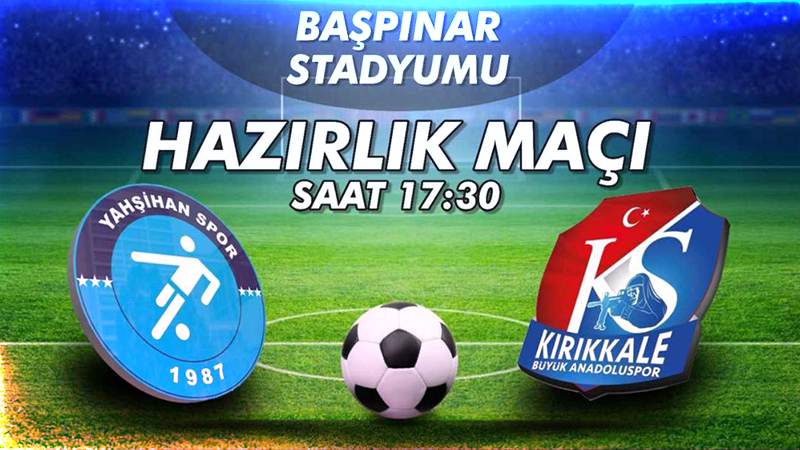 Kırıkkalespor Yahşihanspor hazırlık maçı oynayacak